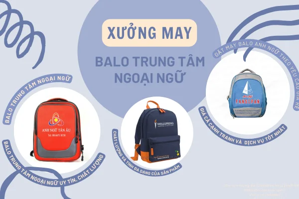 Xưởng may balo trung tâm ngoại ngữ - Sản phẩm tiện ích cho học sinh, sinh viên