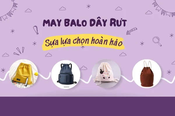 May balo dây rút - Sự lựa chọn hoàn hảo cho mọi nhu cầu của bạn