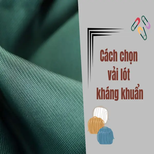 Hướng Dẫn Cách Chọn Vải Lót Kháng Khuẩn Hiệu Quả & An Toàn