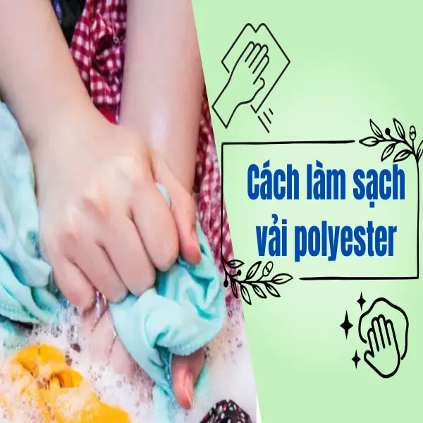 Bí Quyết Làm Sạch Vải Polyester Sáng Bóng Như Mới